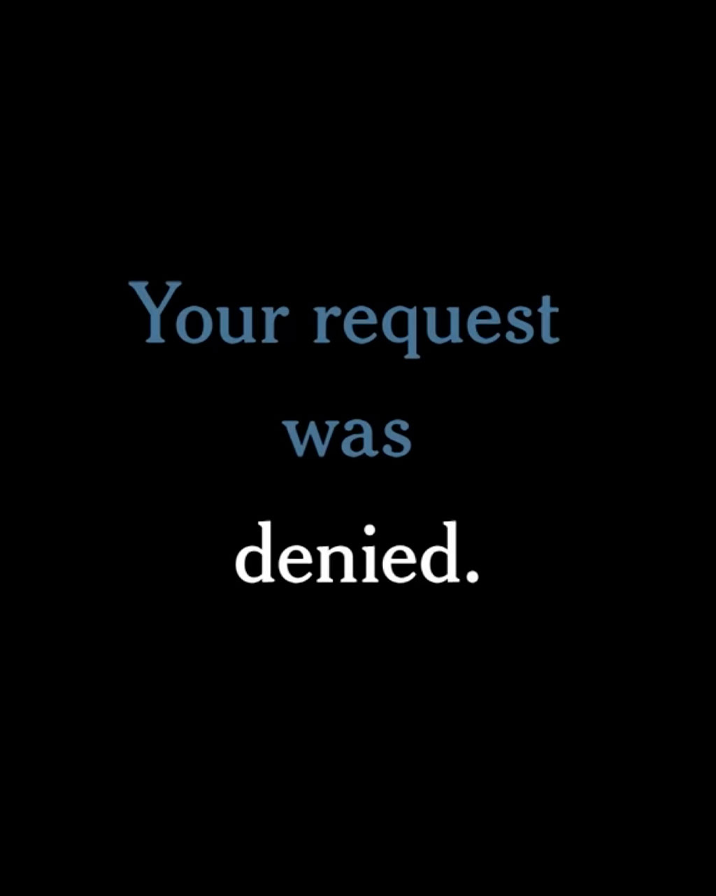 Your request was denied